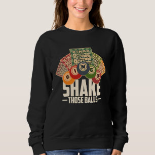 Shake Those Balls Funny Bingo T Sweatshirt