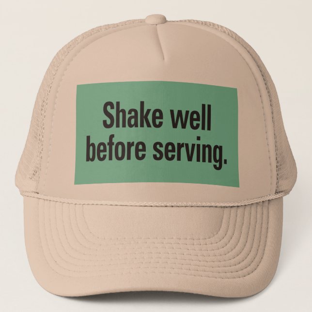 Shake well before serving trucker hat (Front)
