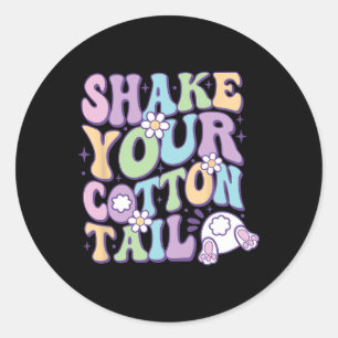 Shake Your Cotton Tail Cute Easter Bunny Happy Eas Classic Round Sticker