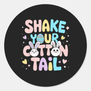 Shake Your Cotton Tail Cute Easter Bunny Happy Eas Classic Round Sticker