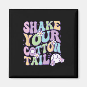 Shake Your Cotton Tail Cute Easter Bunny Happy Eas Magnet
