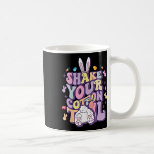 Shake Your Cotton Tail Funny Easter Bunny Girls Wo Coffee Mug