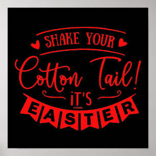 SHAKE YOUR COTTON TAIL, IT'S EASTER gift Poster