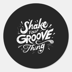 Shake Your Groove Thing Retro Dance Lover Classic Round Sticker