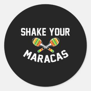 Shake Your Maracas T Shirt Cinco De Mayo Party Gif Classic Round Sticker
