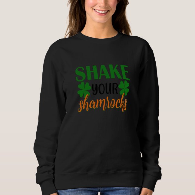 Shake Your Shamrocks Four Leaf C Irish Sweatshirt (Front)