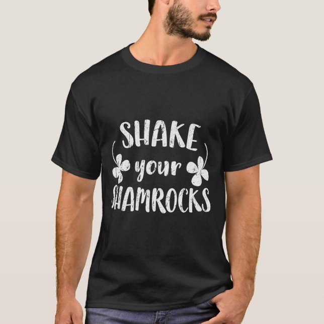 Shake Your Shamrocks Shirt Funny Men Women St Patr (Front)