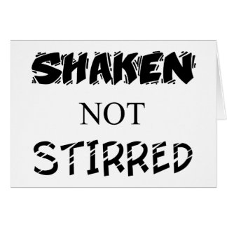 Shaken not Stirred