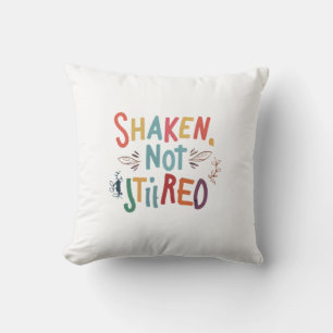 "Shaken, Not Stirred." Cushion