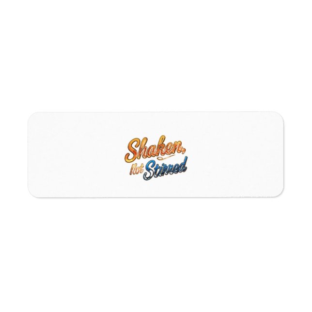 "Shaken, Not Stirred." Return Address Label (Front)