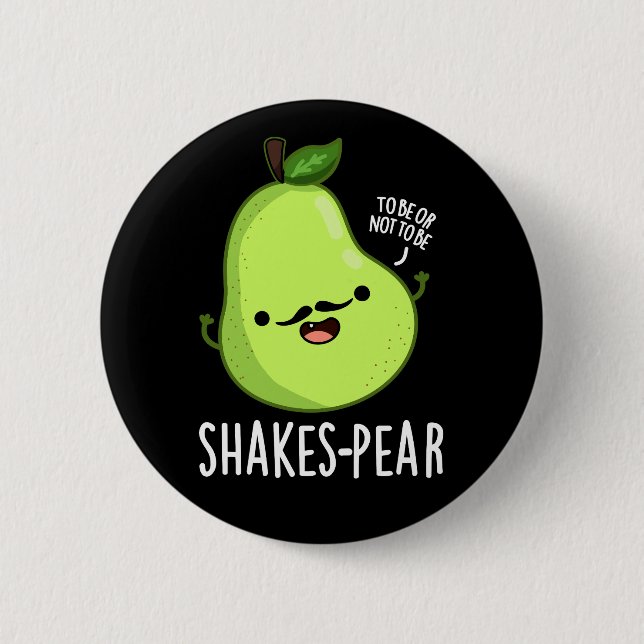 Shakes-pear Funny Pear Fruit Pun Dark BG 6 Cm Round Badge (Front)