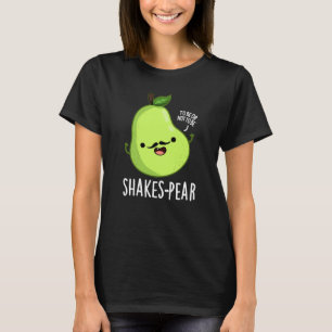Shakes-pear Funny Pear Fruit Pun Dark BG T-Shirt