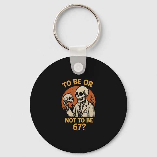 Shakespeare 67 Meme Funny Skeleton Nerd Halloween  Key Ring (Front)
