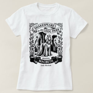 Shakespeare in the Dog Park - Lady Macbeth T-Shirt