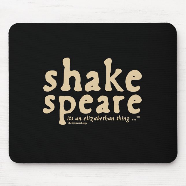 Shakespeare - it's an Elizabethan thing Mouse Pad (Front)