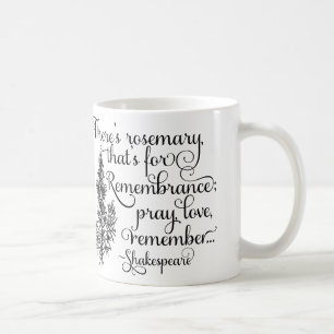 Shakespeare Mug, Rosemary for Remembrance, Hamlet Coffee Mug