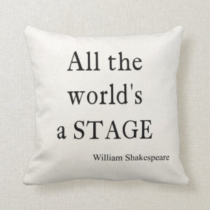 Shakespeare Quote All the World's a Stage Quotes Cushion