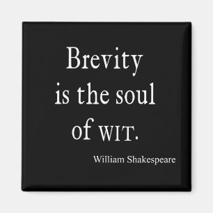 Shakespeare Quote Brevity is the Soul of Wit Quote Magnet