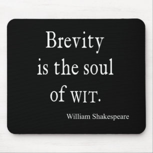 Shakespeare Quote Brevity is the Soul of Wit Quote Mouse Pad