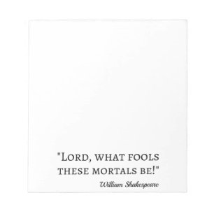 Shakespeare Quote - Fool Mortals I Notepad