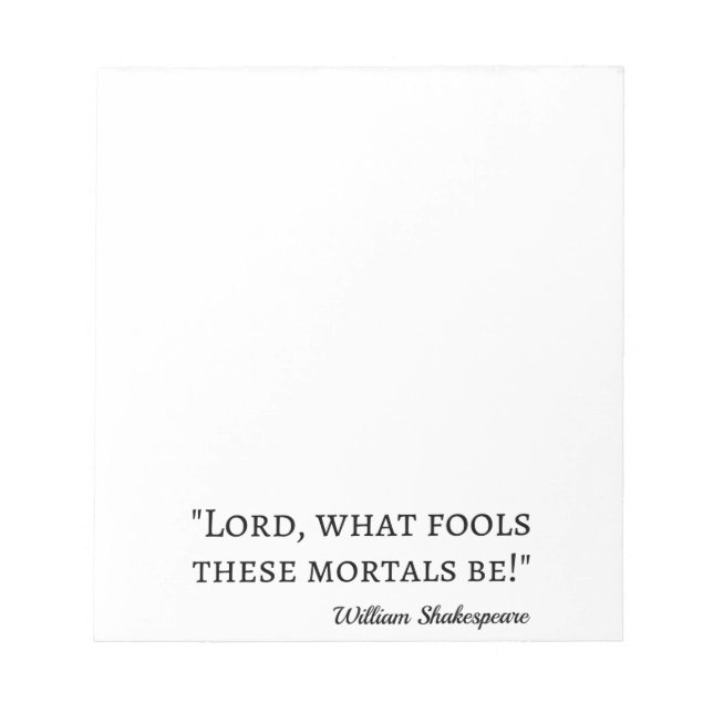 Shakespeare Quote - Fool Mortals I Notepad (Front)
