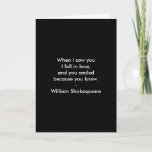 Shakespeare Quote - I Fell In Love Card<br><div class="desc">Shakespeare Quote - I Fell In Love, Greeting Card. When I saw you I fell in love, and you smiled because you knew. Makes a great wife Birthday Card! Famous short quotes gifts. William Shakespeare - 26 April 1564 (baptised) – 23 April 1616)[nb 1] was an English poet, playwright, and...</div>