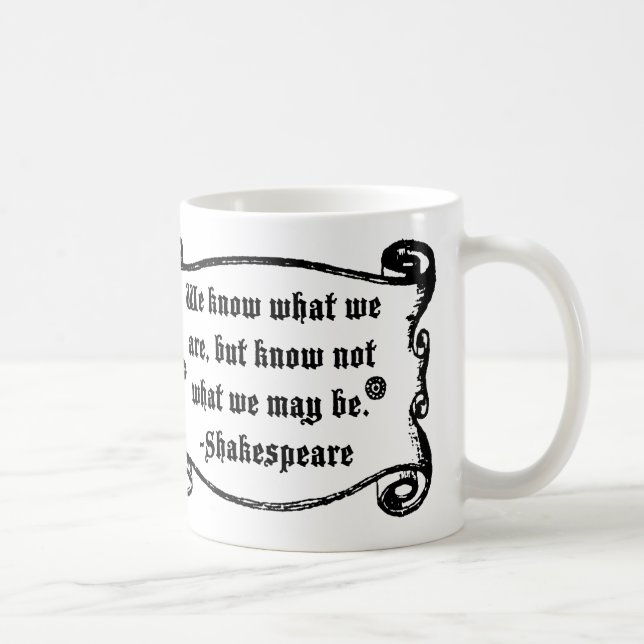 Shakespeare Quote, Know what we Are Mug (Right)