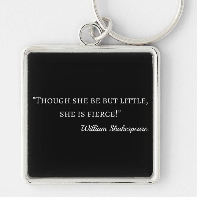 Shakespeare Quote - Little But Fierce I Key Ring (Front)