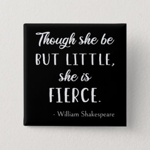 Shakespeare Quote - Little But Fierce II 15 Cm Square Badge