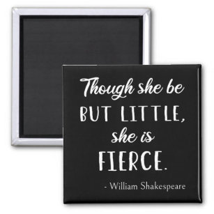 Shakespeare Quote - Little But Fierce II Magnet