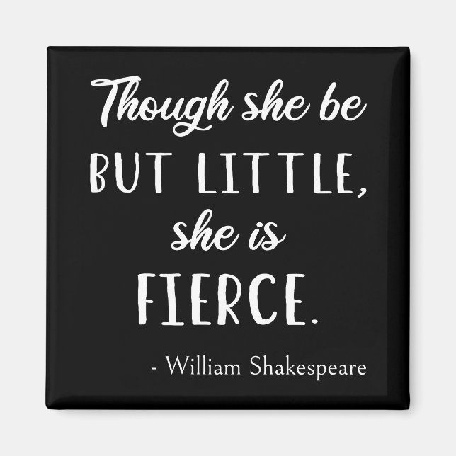 Shakespeare Quote - Little But Fierce II Magnet (Front)