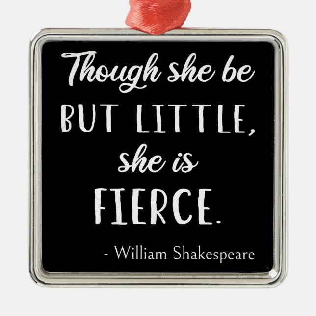 Shakespeare Quote - Little But Fierce II Metal Ornament (Front)