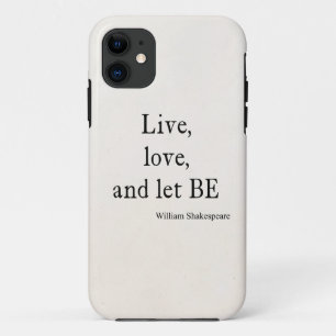 Shakespeare Quote Live, Love, and Let Be Quotes iPhone 11 Case