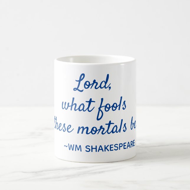 Shakespeare Quote Mortal Fools Blue and White Coffee Mug (Center)