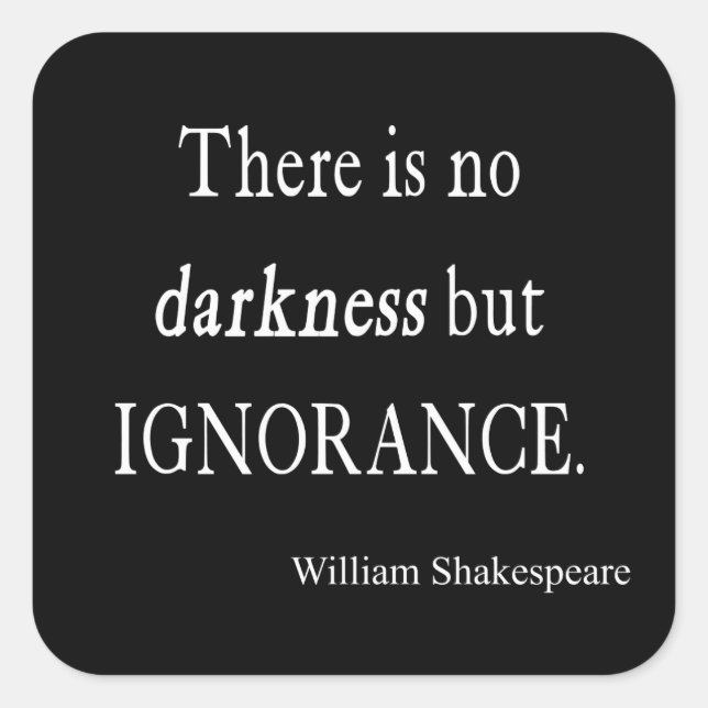 Shakespeare Quote No Darkness but Ignorance Quotes Square Sticker (Front)