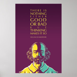 Shakespeare Quote: Nothing Either Good Or Bad Poster