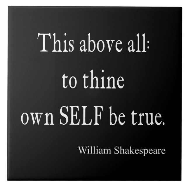 Shakespeare Quote To Thine Own Self Be True Quotes Ceramic Tile (Front)