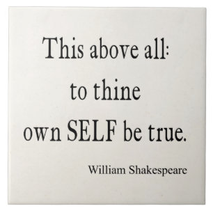 Shakespeare Quote To Thine Own Self Be True Quotes Ceramic Tile