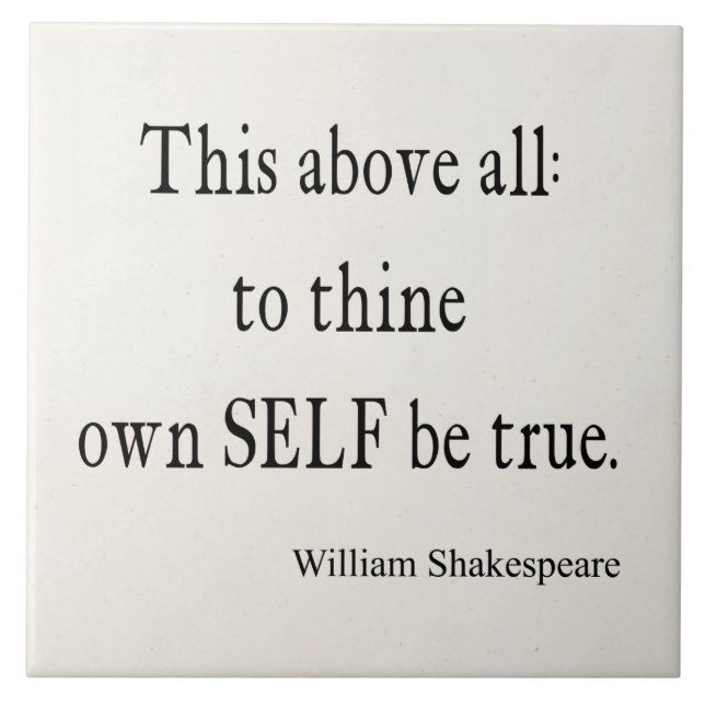 Shakespeare Quote To Thine Own Self Be True Quotes Ceramic Tile (Front)