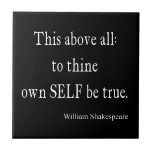 Shakespeare Quote To Thine Own Self Be True Quotes Ceramic Tile