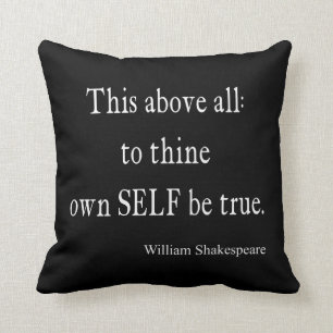 Shakespeare Quote To Thine Own Self Be True Quotes Cushion