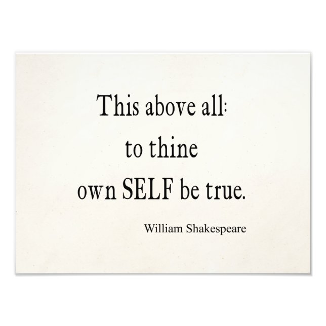 Shakespeare Quote To Thine Own Self Be True Quotes Photo Print (Front)