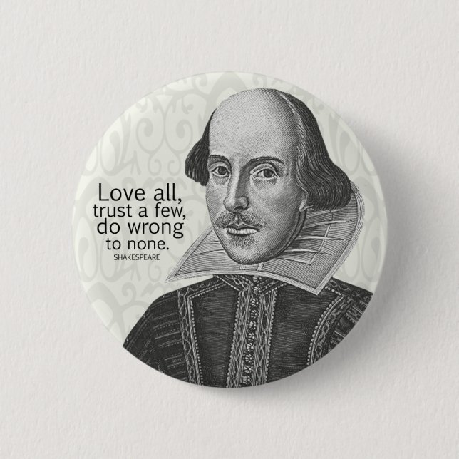 Shakespeare's Love All, Trust a Few, Do... Quote 6 Cm Round Badge (Front)