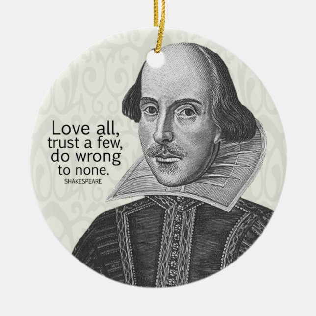 Shakespeare's Love All, Trust a Few, Do... Quote Ceramic Ornament (Front)