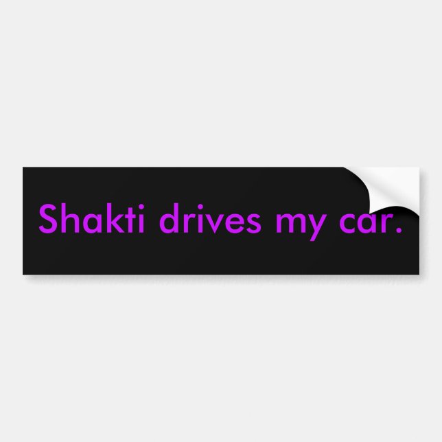 Shakti drives my car. bumper sticker (Front)