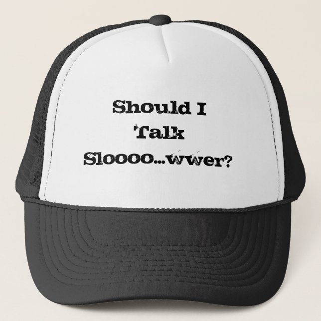 Shall I Talk Slower? Cap Hat (Front)
