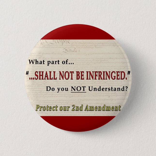 Shall NOT be Infringed 6 Cm Round Badge (Front)