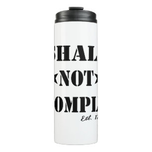 Shall Not Comply Est 1776 #USAPatriotGraphics © Thermal Tumbler