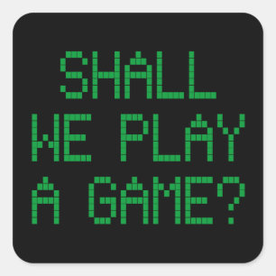 Shall We Play A Game? Square Sticker