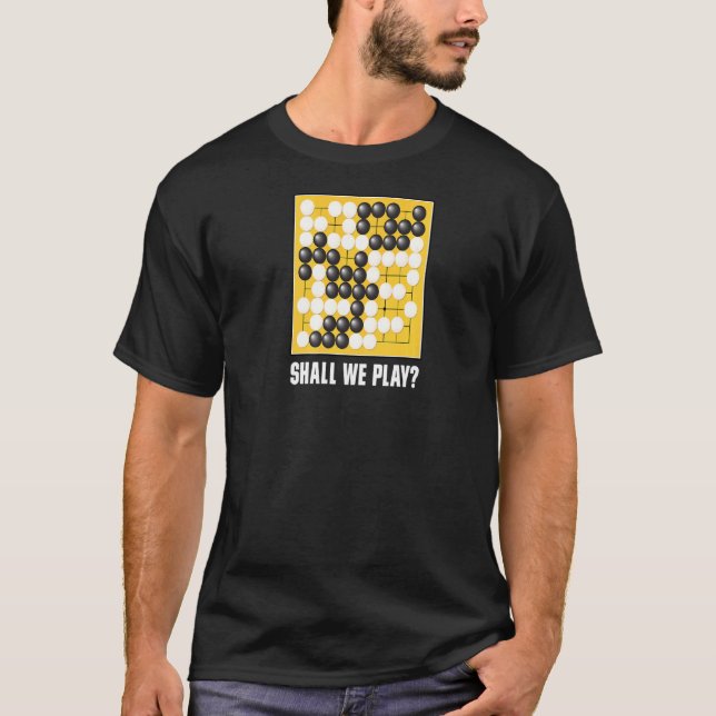 Shall We Play (Go Board Game Baduk Weiqi) T-Shirt (Front)